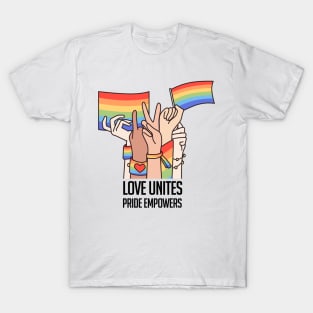 Love Unites, Pride Empowers T-Shirt